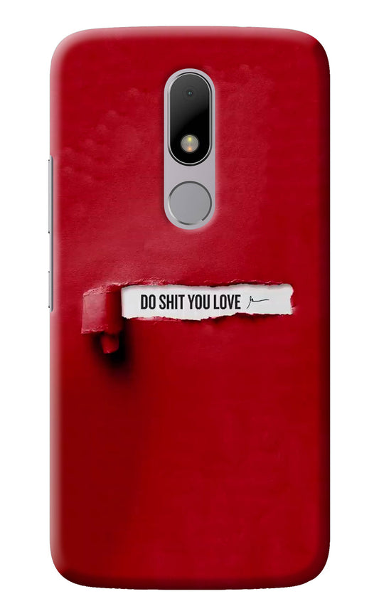 Do Shit You Love Moto M Back Cover