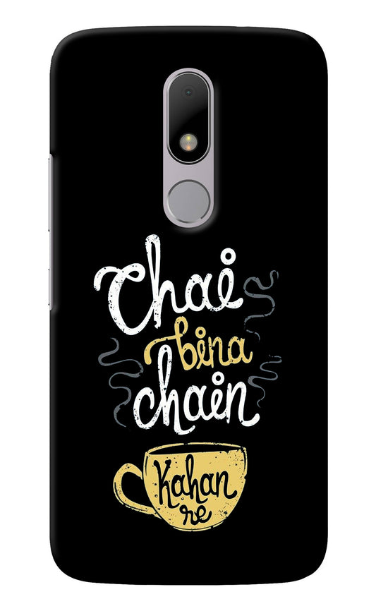 Chai Bina Chain Kaha Re Moto M Back Cover