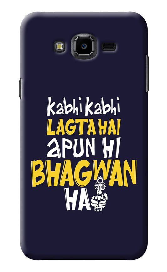 Kabhi Kabhi Lagta Hai Apun Hi Bhagwan Hai Samsung J7 Nxt Back Cover