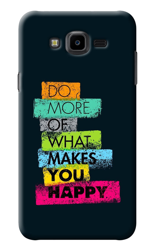 Do More Of What Makes You Happy Samsung J7 Nxt Back Cover