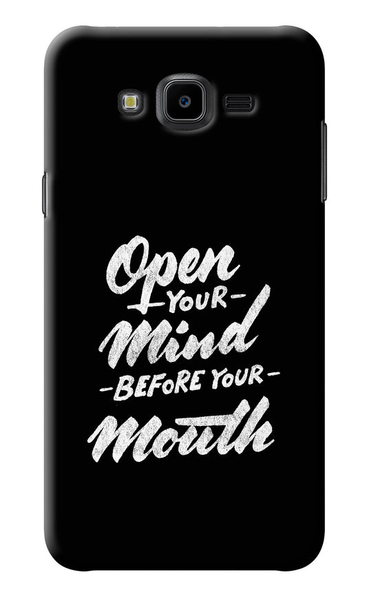 Open Your Mind Before Your Mouth Samsung J7 Nxt Back Cover
