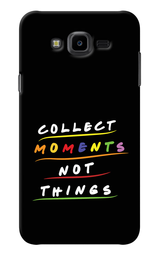 Collect Moments Not Things Samsung J7 Nxt Back Cover
