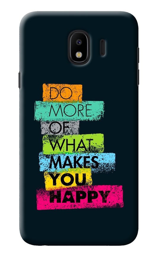 Do More Of What Makes You Happy Samsung J4 Back Cover