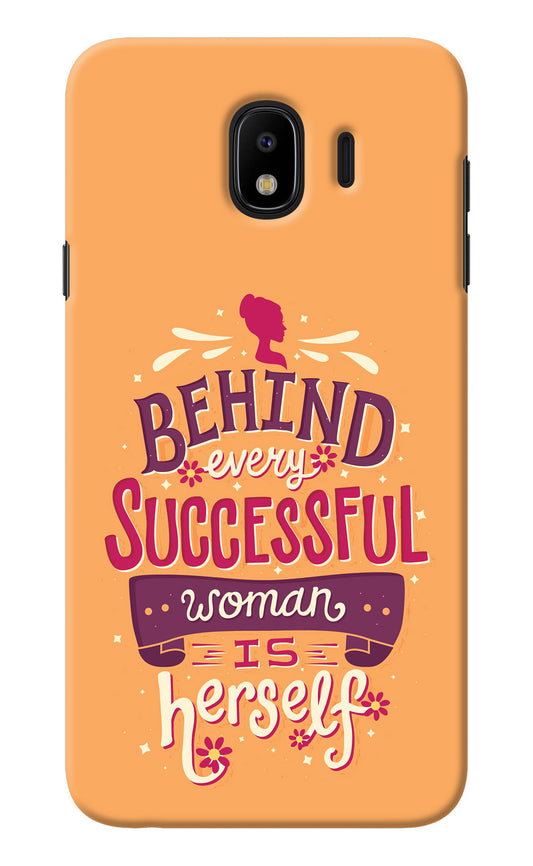 Behind Every Successful Woman There Is Herself Samsung J4 Back Cover