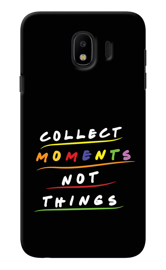 Collect Moments Not Things Samsung J4 Back Cover
