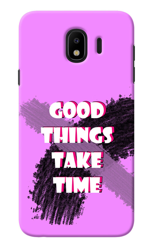 Good Things Take Time Samsung J4 Back Cover