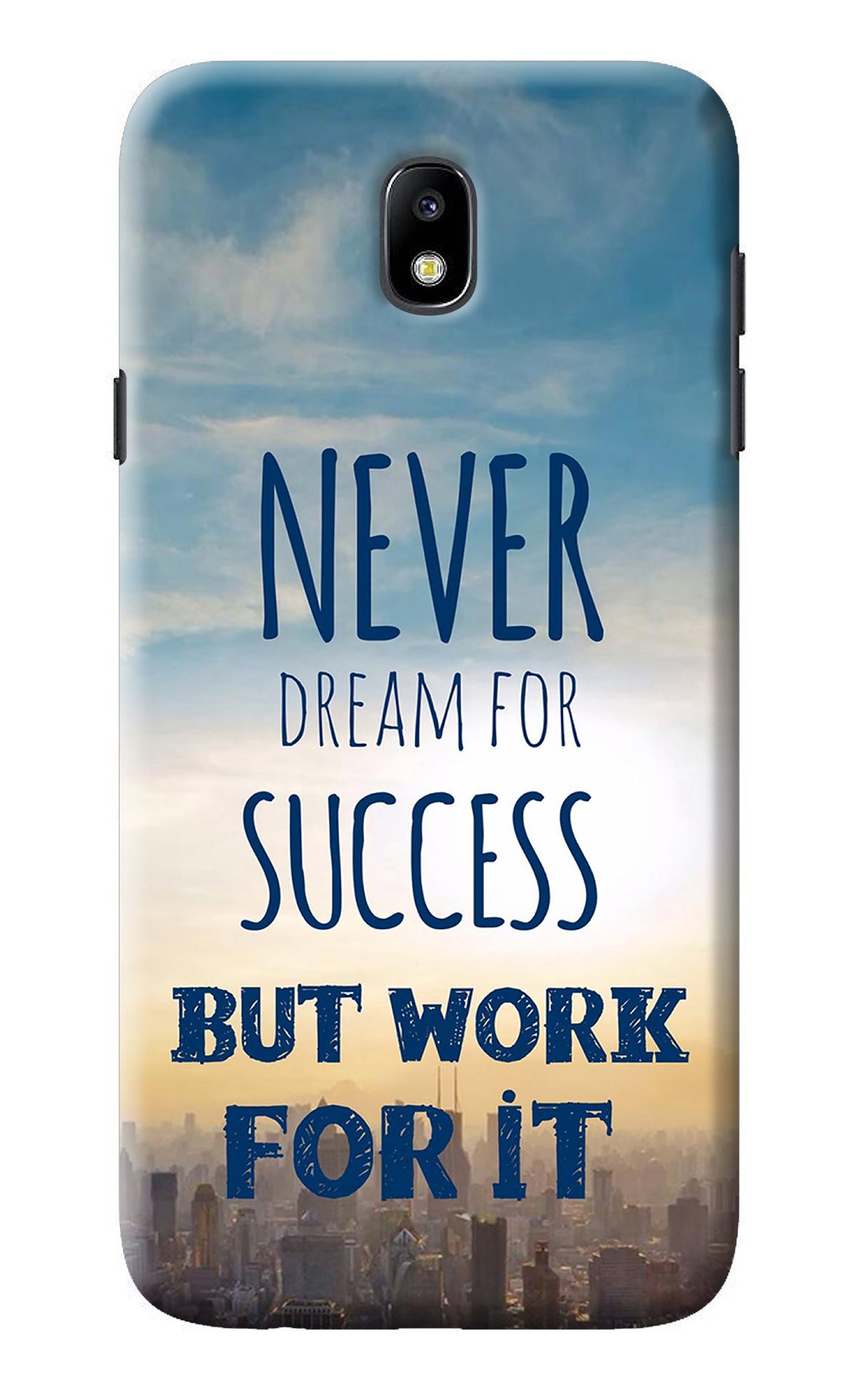 Never Dream For Success But Work For It Samsung J7 Pro Back Cover