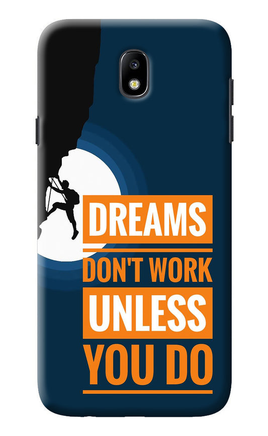 Dreams Don’T Work Unless You Do Samsung J7 Pro Back Cover