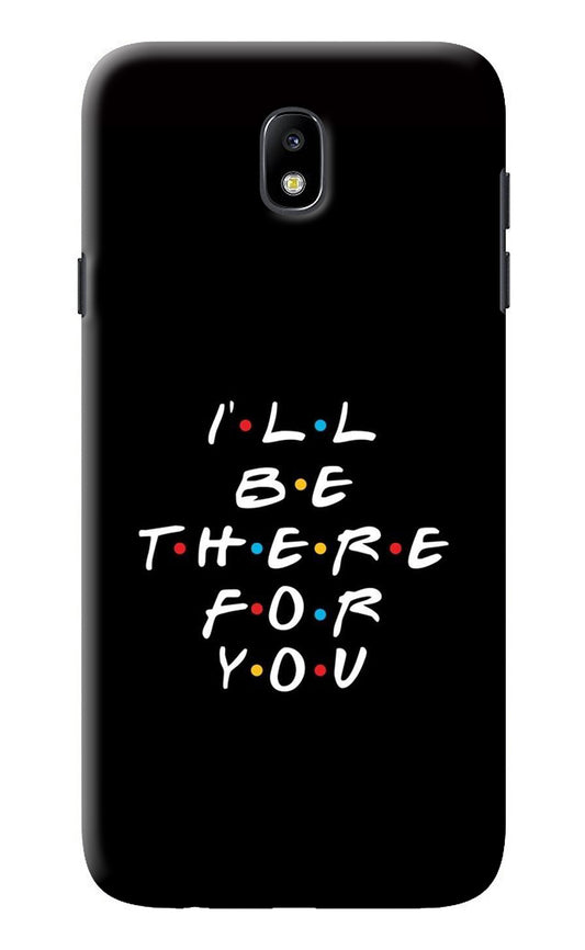 I'll Be There For You Samsung J7 Pro Back Cover