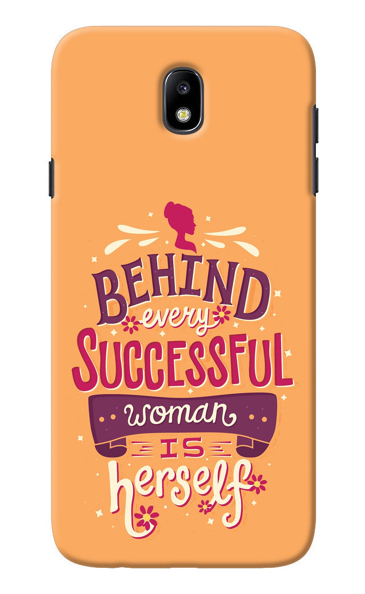 Behind Every Successful Woman There Is Herself Samsung J7 Pro Back Cover