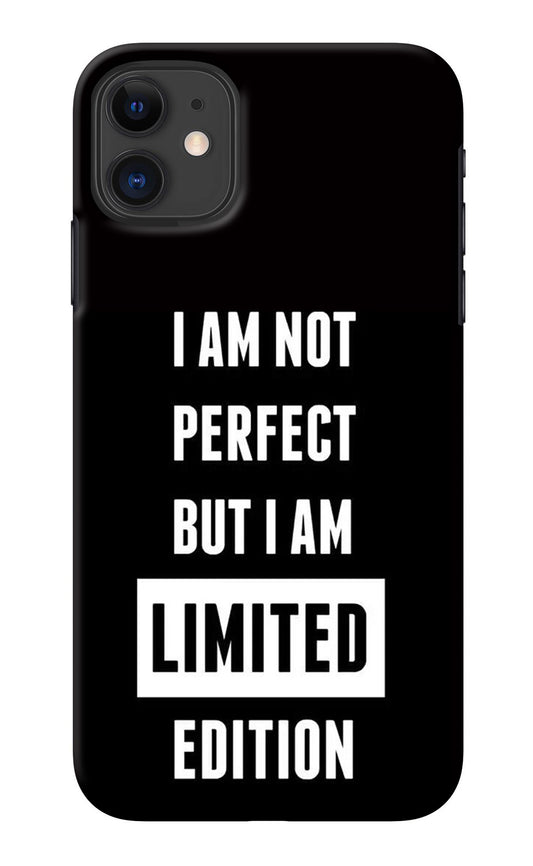 I Am Not Perfect But I Am Limited Edition iPhone 11 Back Cover