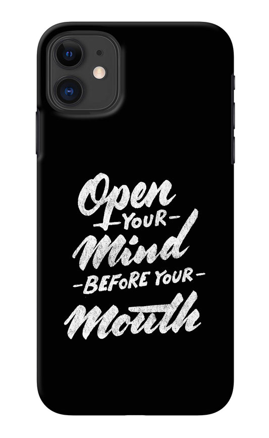 Open Your Mind Before Your Mouth iPhone 11 Back Cover