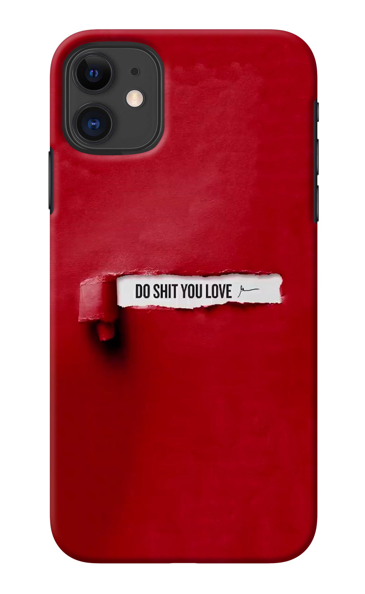 Do Shit You Love iPhone 11 Back Cover