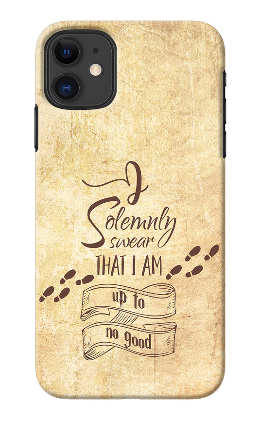 I Solemnly swear that i up to no good iPhone 11 Back Cover