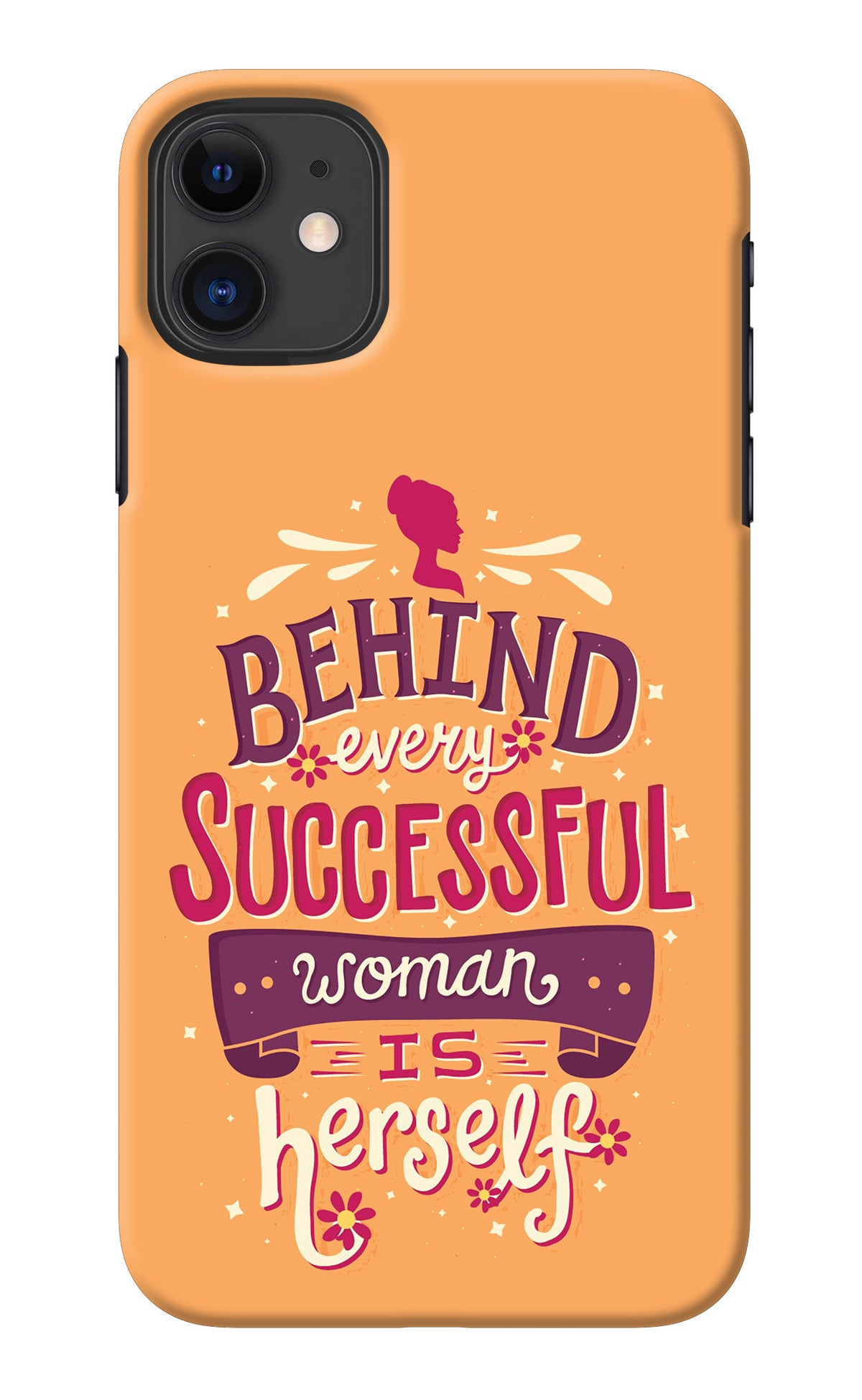 Behind Every Successful Woman There Is Herself iPhone 11 Back Cover