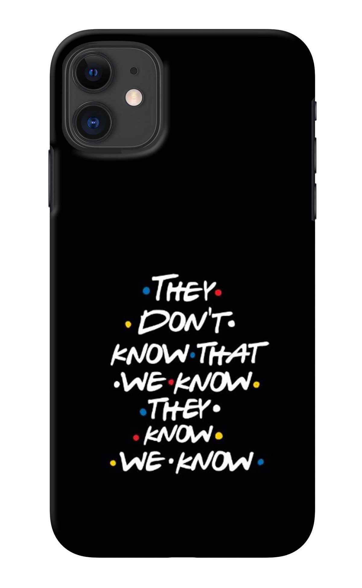 FRIENDS Dialogue iPhone 11 Back Cover