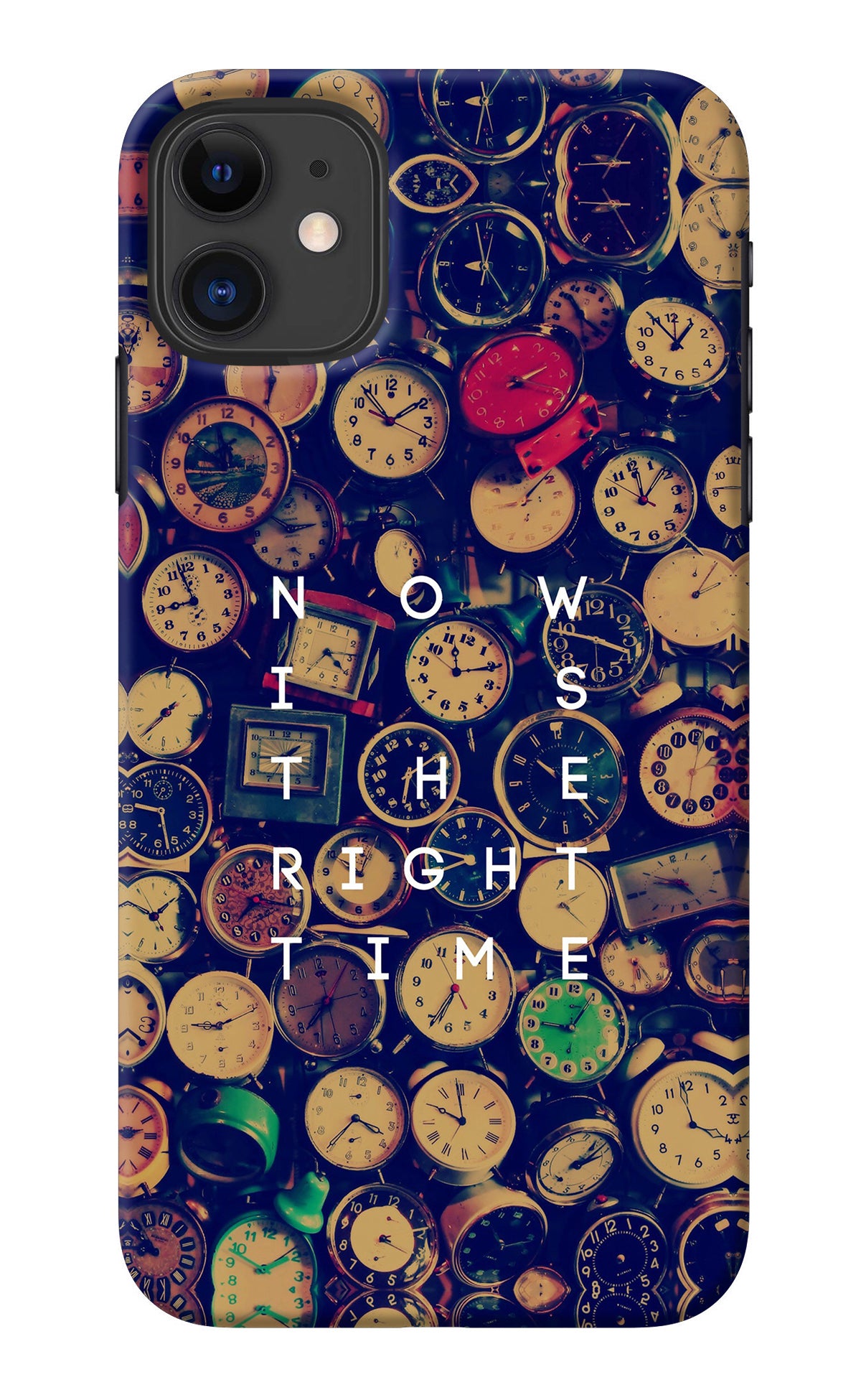 Now is the Right Time Quote iPhone 11 Back Cover