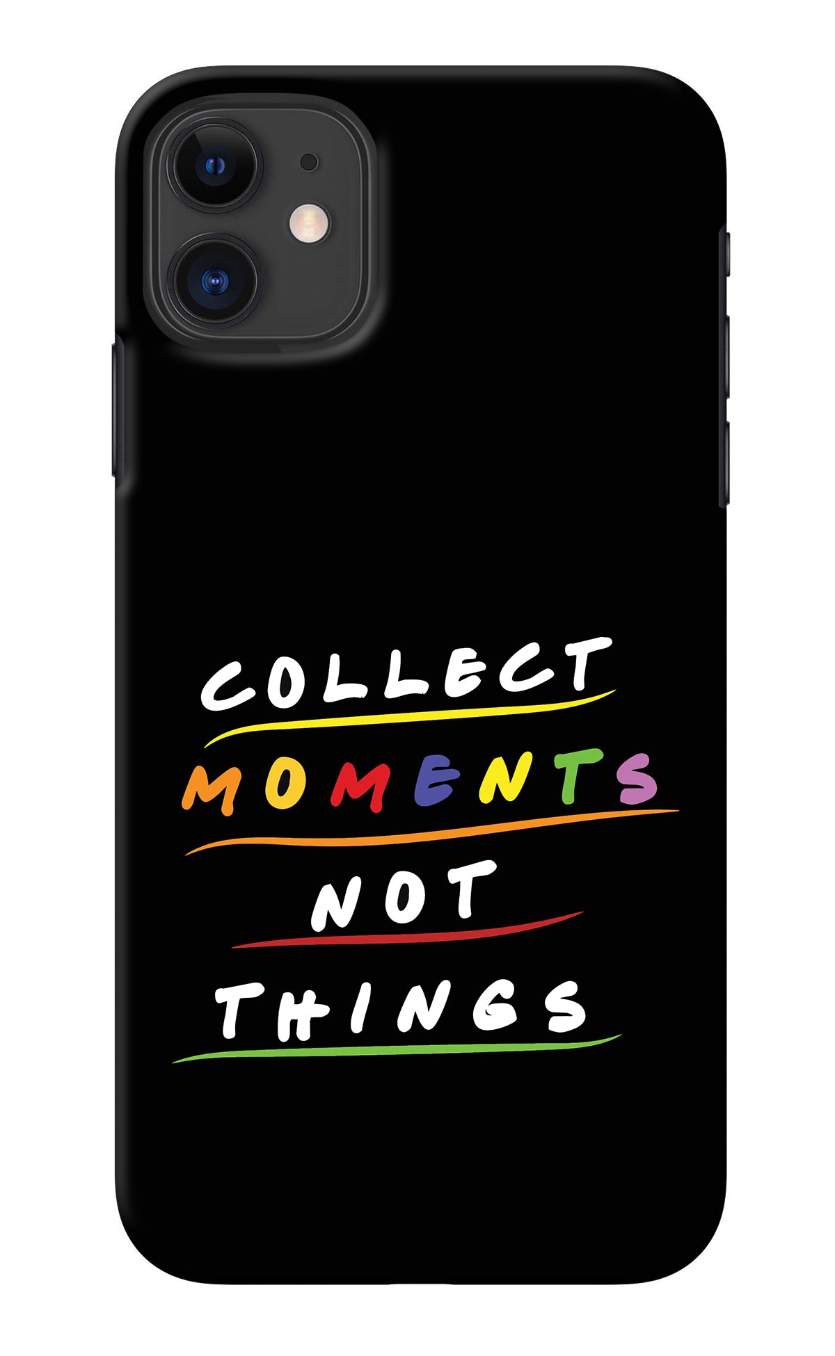 Collect Moments Not Things iPhone 11 Back Cover