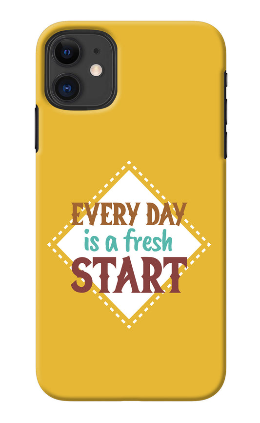 Every day is a Fresh Start iPhone 11 Back Cover