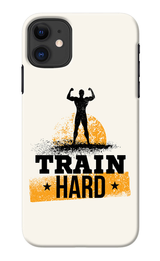 Train Hard iPhone 11 Back Cover
