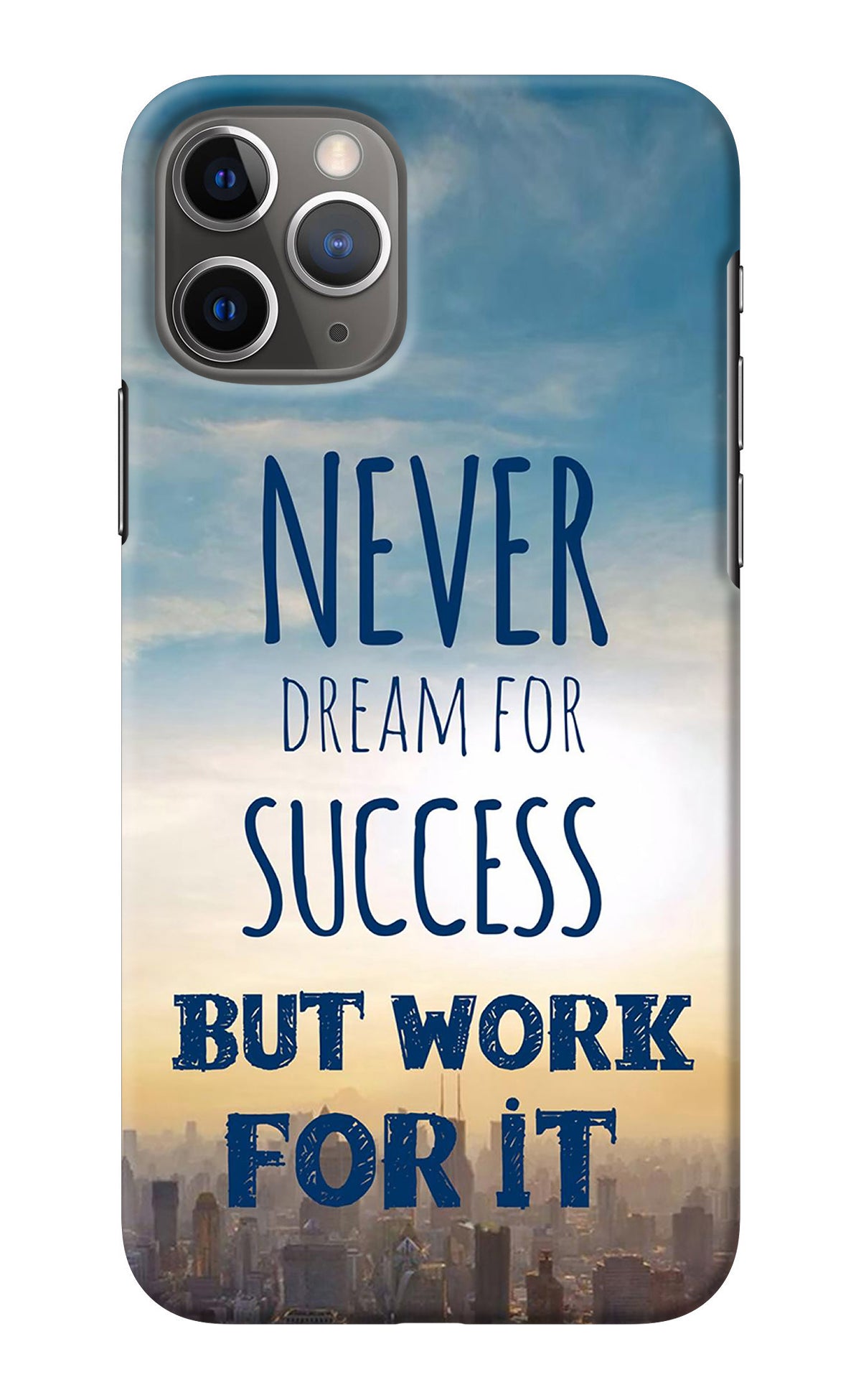 Never Dream For Success But Work For It iPhone 11 Pro Back Cover