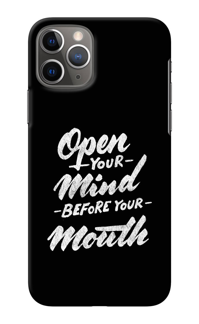 Open Your Mind Before Your Mouth iPhone 11 Pro Back Cover