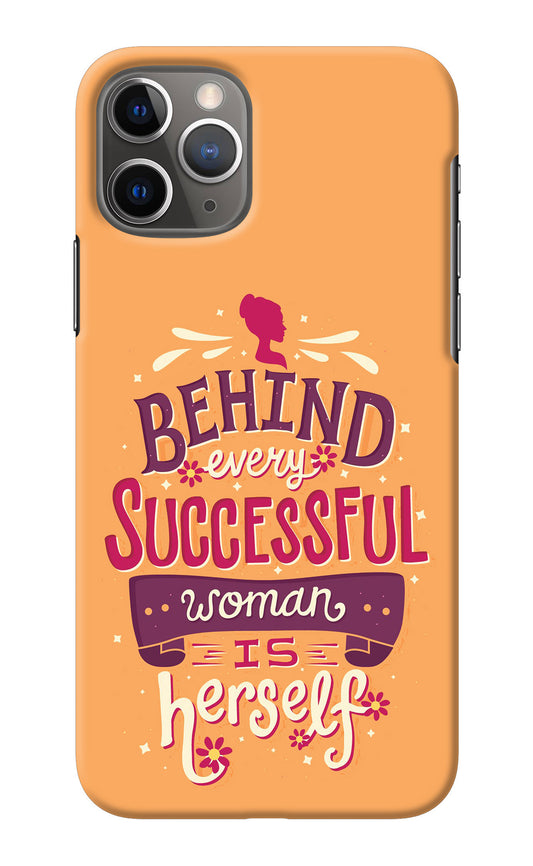 Behind Every Successful Woman There Is Herself iPhone 11 Pro Back Cover