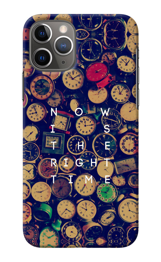 Now is the Right Time Quote iPhone 11 Pro Back Cover