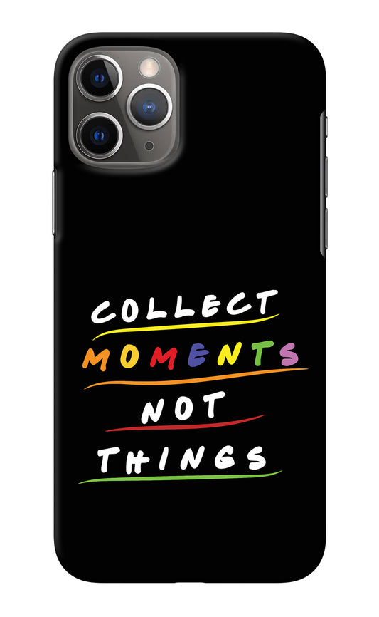 Collect Moments Not Things iPhone 11 Pro Back Cover