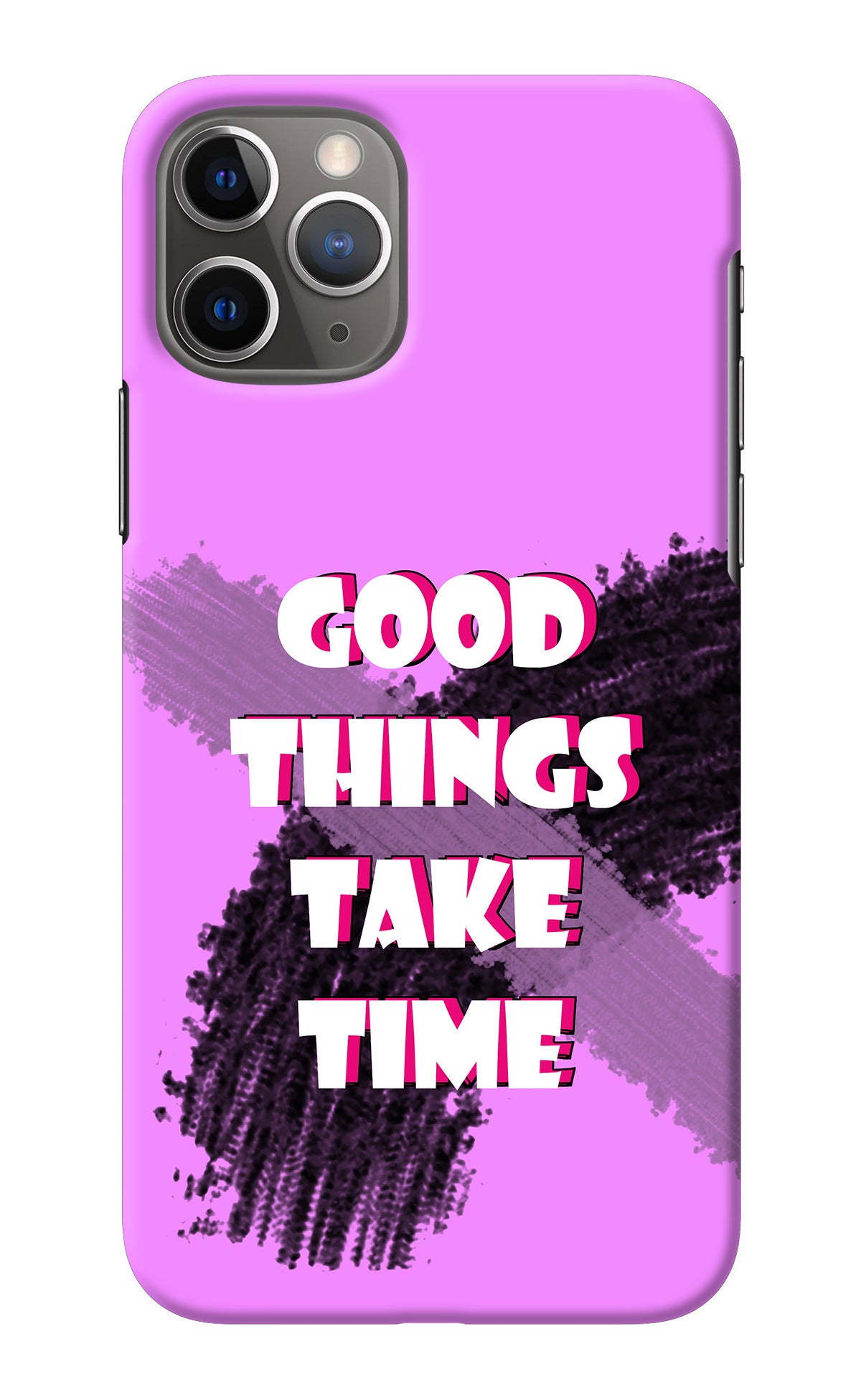 Good Things Take Time iPhone 11 Pro Back Cover