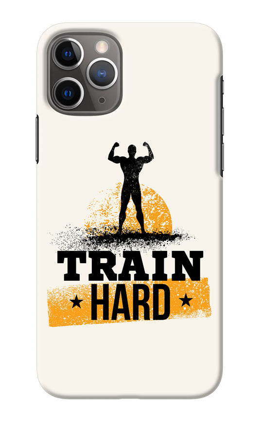 Train Hard iPhone 11 Pro Back Cover