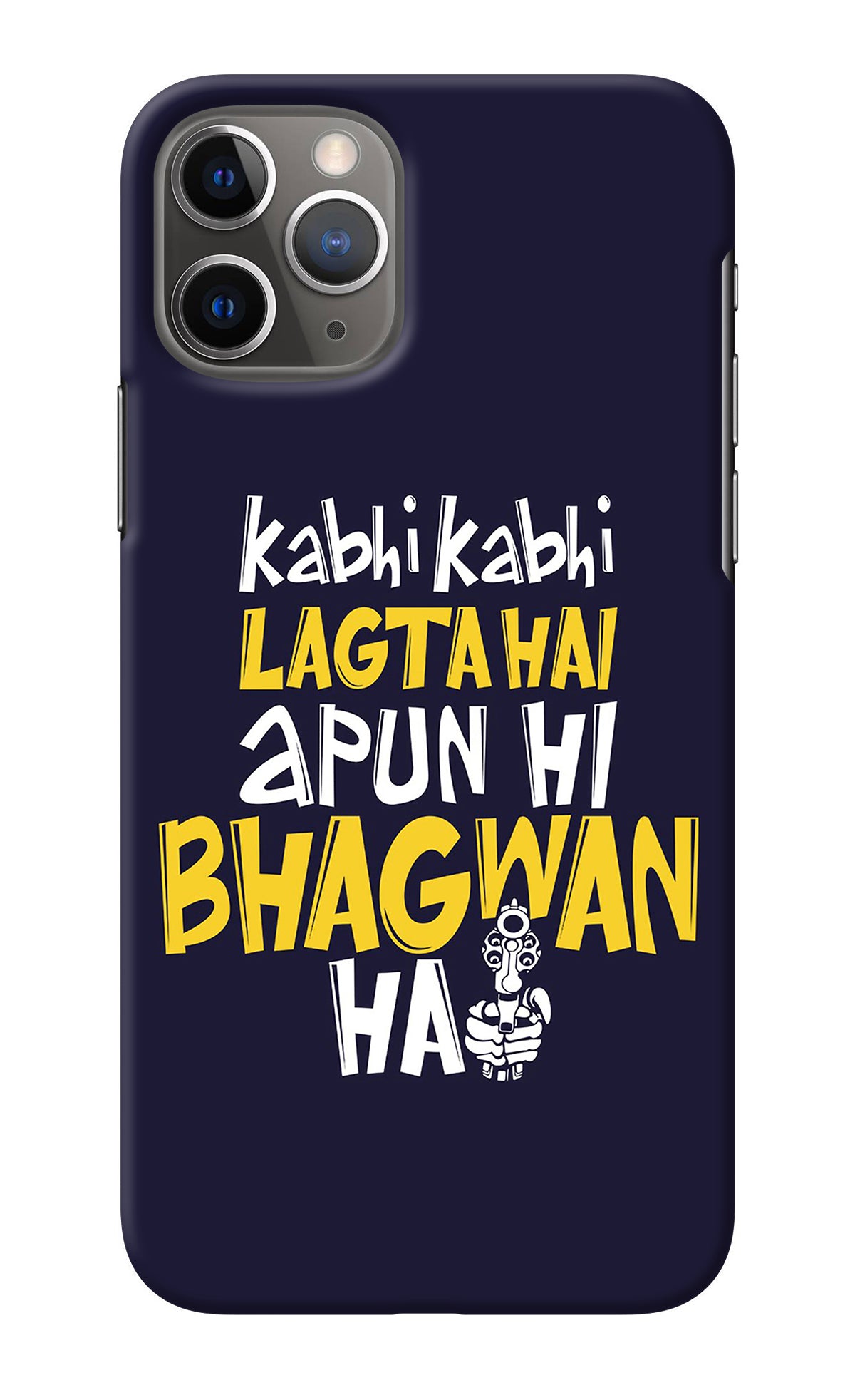 Kabhi Kabhi Lagta Hai Apun Hi Bhagwan Hai iPhone 11 Pro Max Back Cover