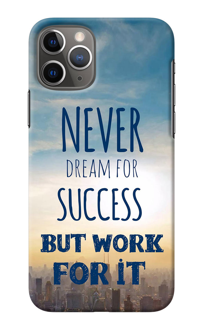 Never Dream For Success But Work For It iPhone 11 Pro Max Back Cover
