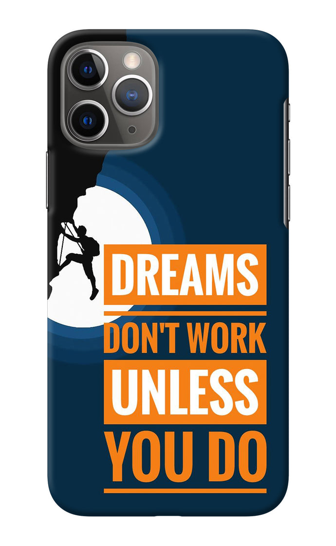 Dreams Don’T Work Unless You Do iPhone 11 Pro Max Back Cover