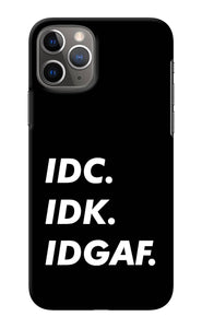 Idc Idk Idgaf iPhone 11 Pro Max Back Cover
