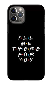 I'll Be There For You iPhone 11 Pro Max Back Cover