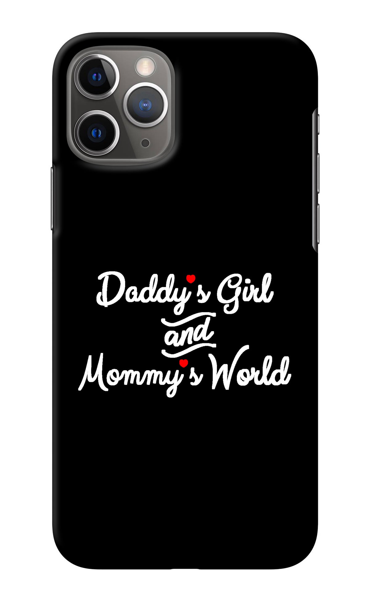 Daddy's Girl and Mommy's World iPhone 11 Pro Max Back Cover