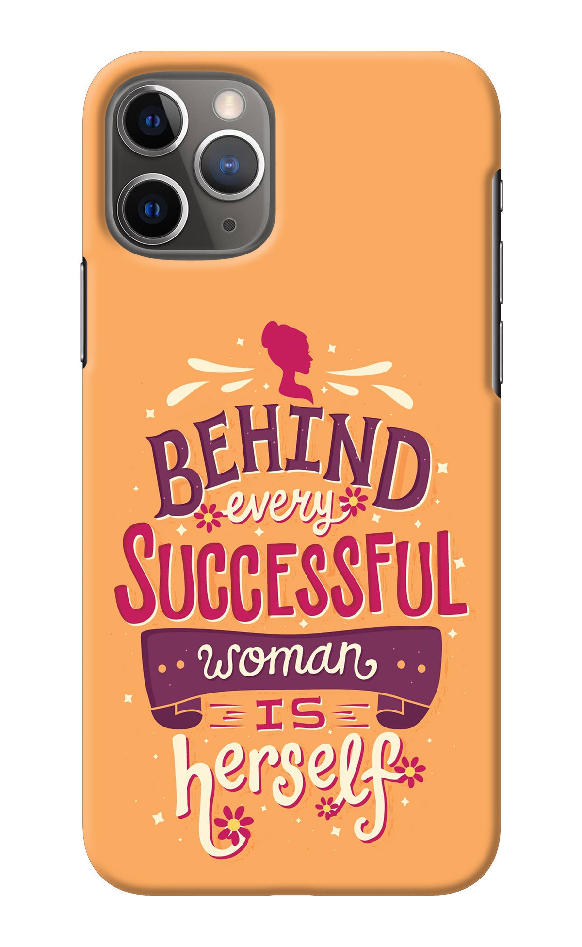 Behind Every Successful Woman There Is Herself iPhone 11 Pro Max Back Cover