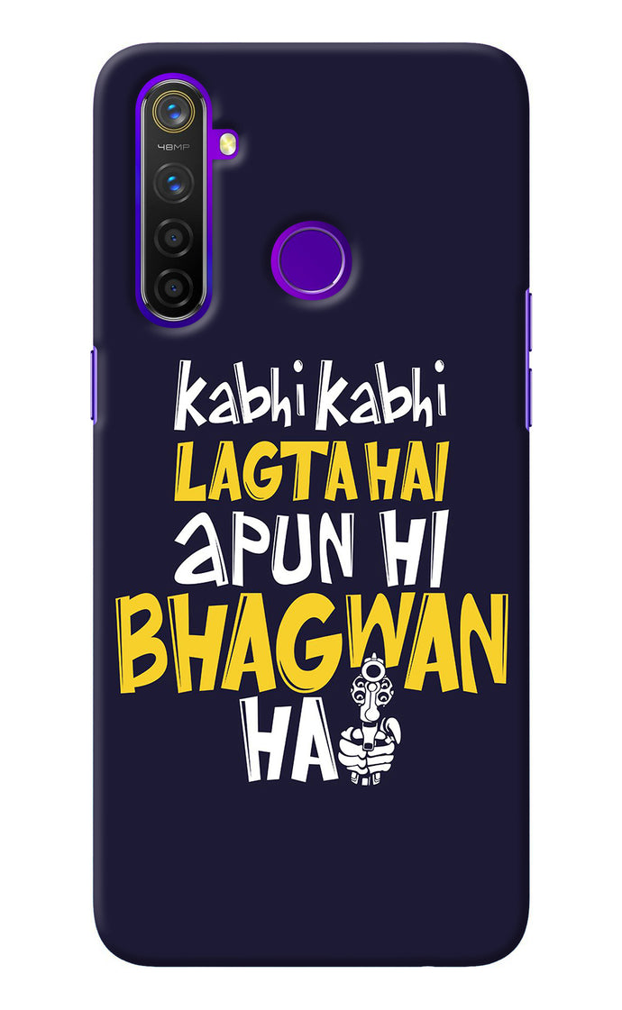 Kabhi Kabhi Lagta Hai Apun Hi Bhagwan Hai Realme 5 Pro Back Cover