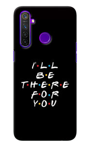 I'll Be There For You Realme 5 Pro Back Cover