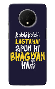 Kabhi Kabhi Lagta Hai Apun Hi Bhagwan Hai Oneplus 7T Back Cover