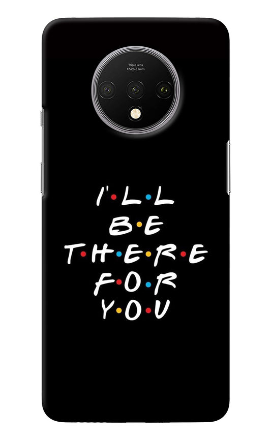 I'll Be There For You Oneplus 7T Back Cover