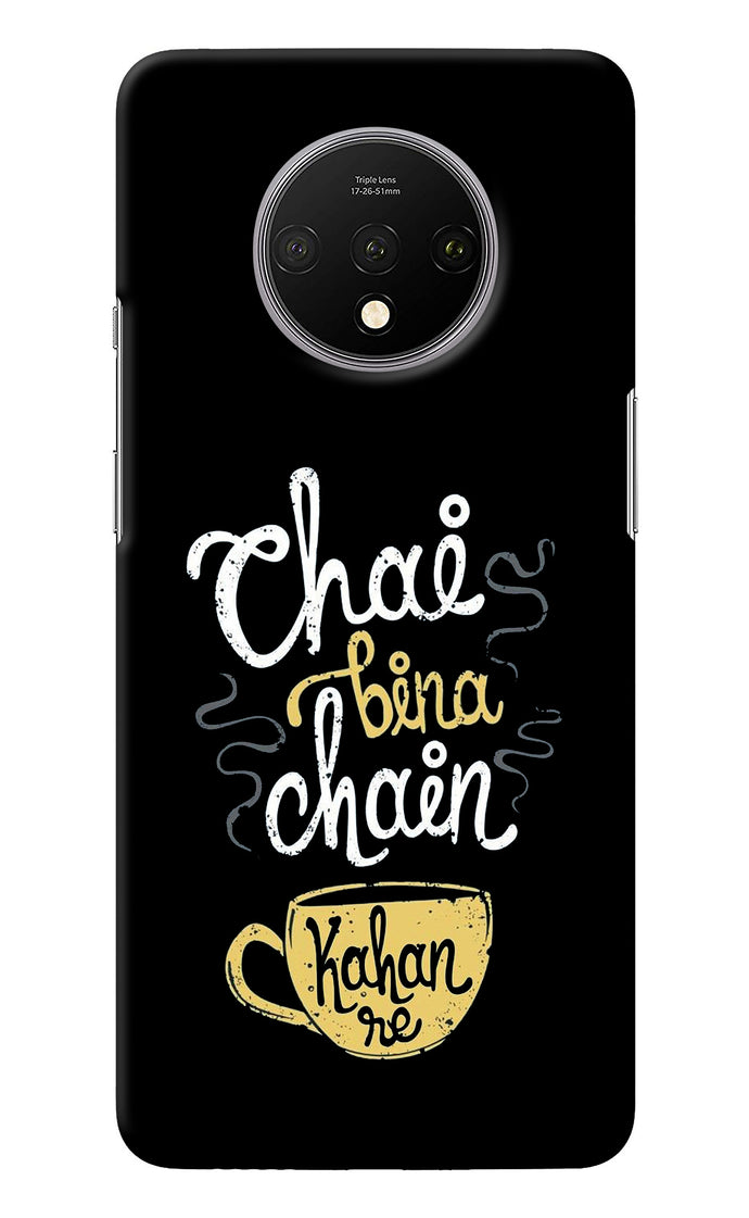 Chai Bina Chain Kaha Re Oneplus 7T Back Cover