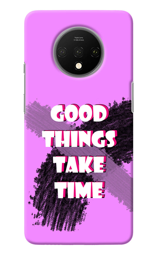 Good Things Take Time Oneplus 7T Back Cover