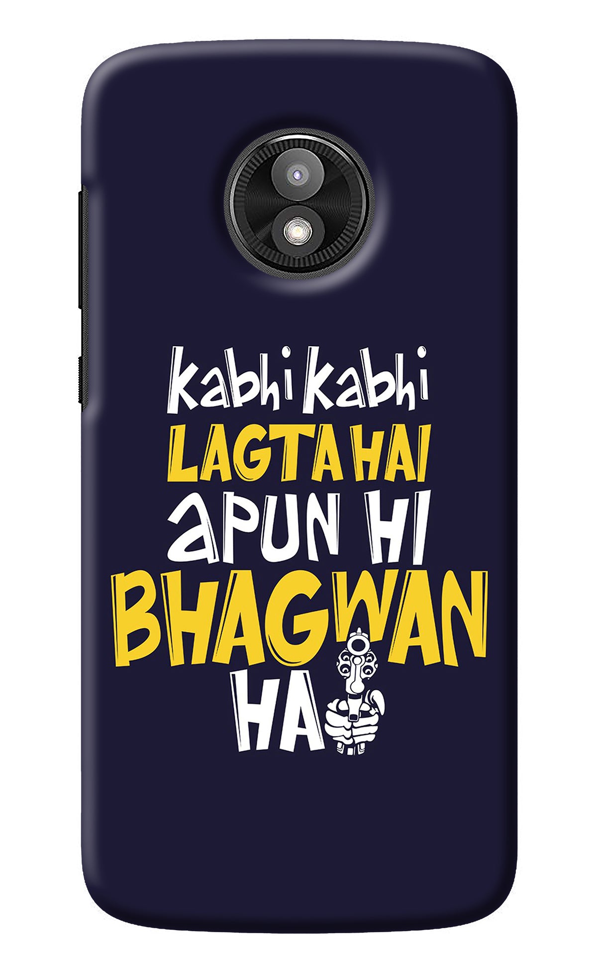 Kabhi Kabhi Lagta Hai Apun Hi Bhagwan Hai Moto E5 Play Back Cover