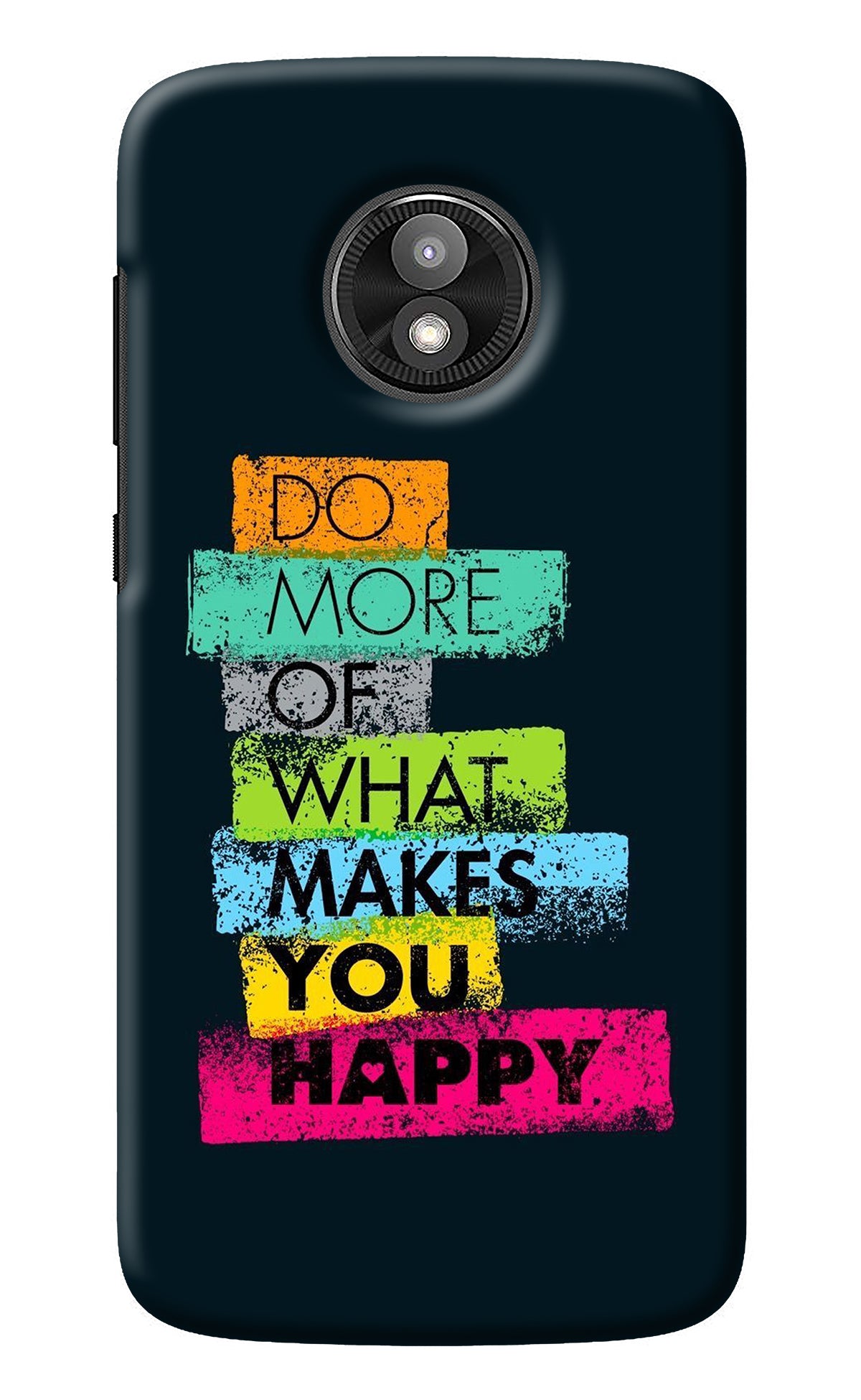 Do More Of What Makes You Happy Moto E5 Play Back Cover