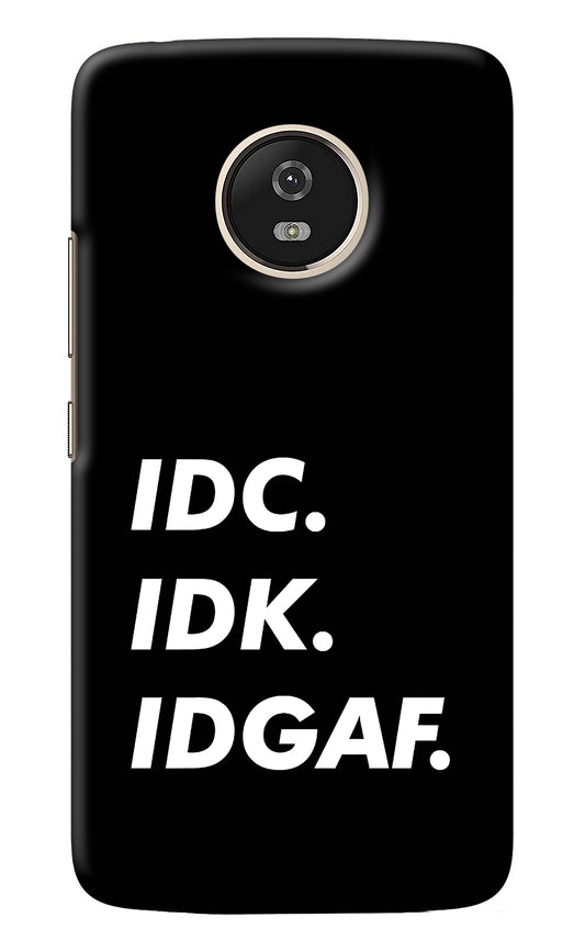 Idc Idk Idgaf Moto G5 Back Cover