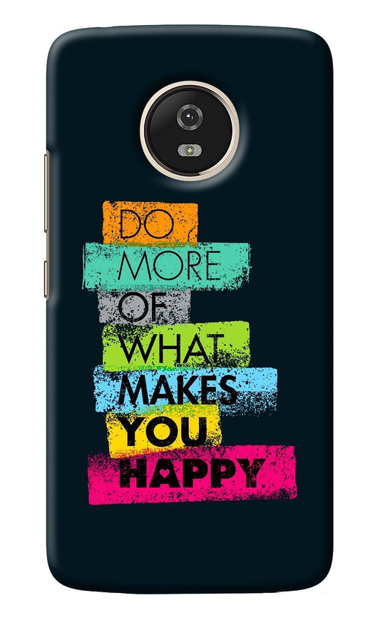 Do More Of What Makes You Happy Moto G5 Back Cover