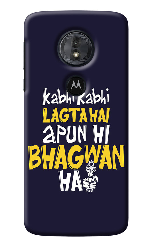 Kabhi Kabhi Lagta Hai Apun Hi Bhagwan Hai Moto G6 Play Back Cover