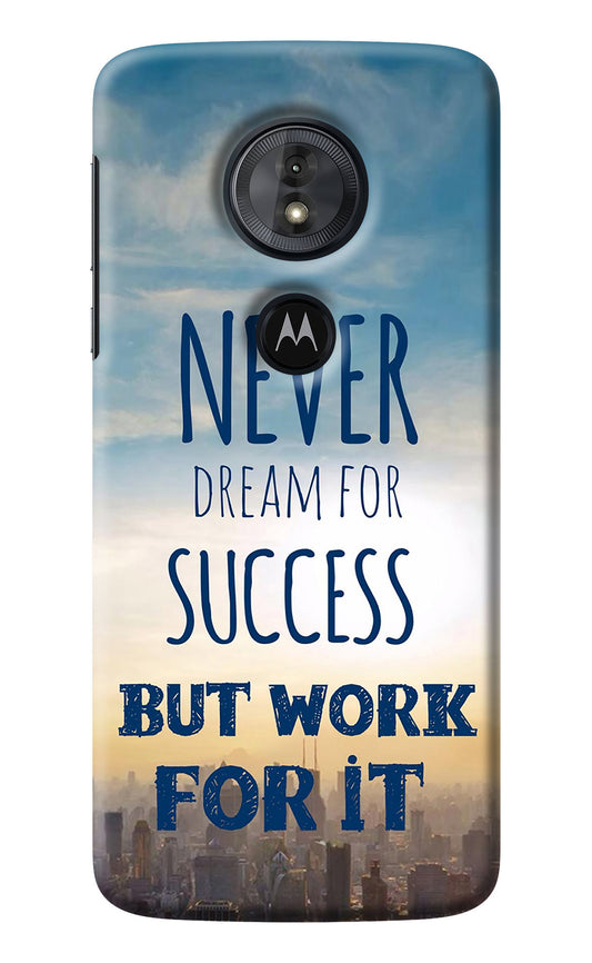 Never Dream For Success But Work For It Moto G6 Play Back Cover